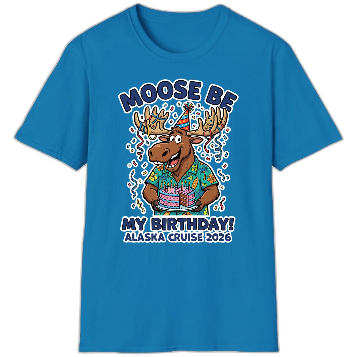 Moose Be My Birthday Alaska Cruise 2026 T-Shirt in Sapphire