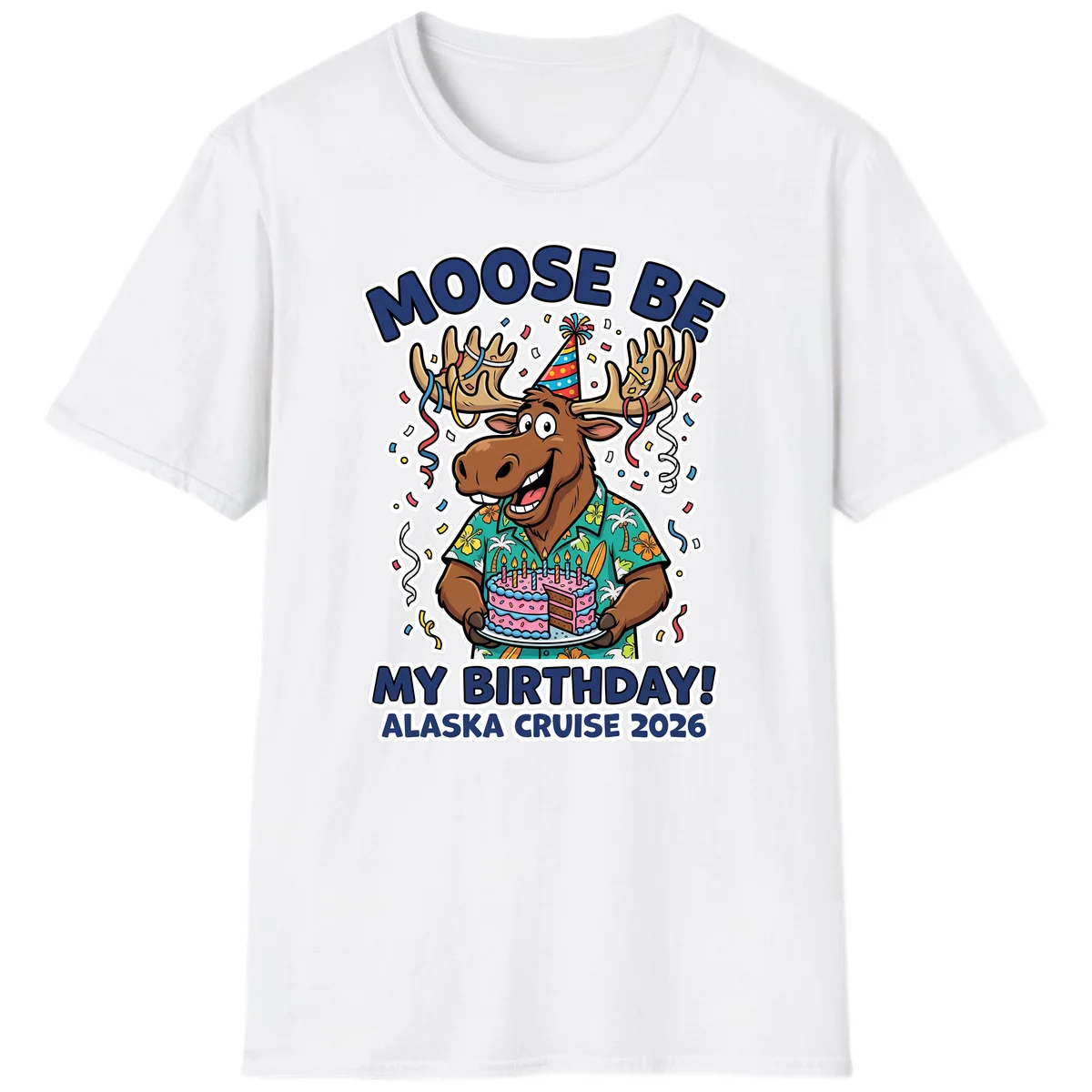 Moose Be My Birthday Alaska Cruise 2026 T-Shirt in White