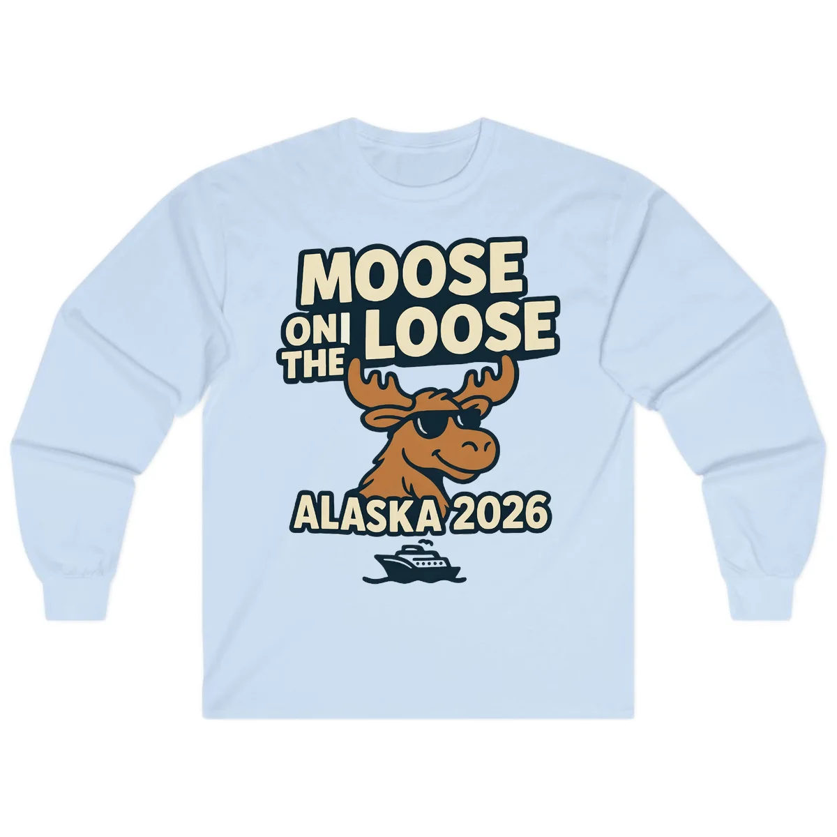Moose On The Loose Alaska 2026 Cruise Design Long Sleeve in Light Blue