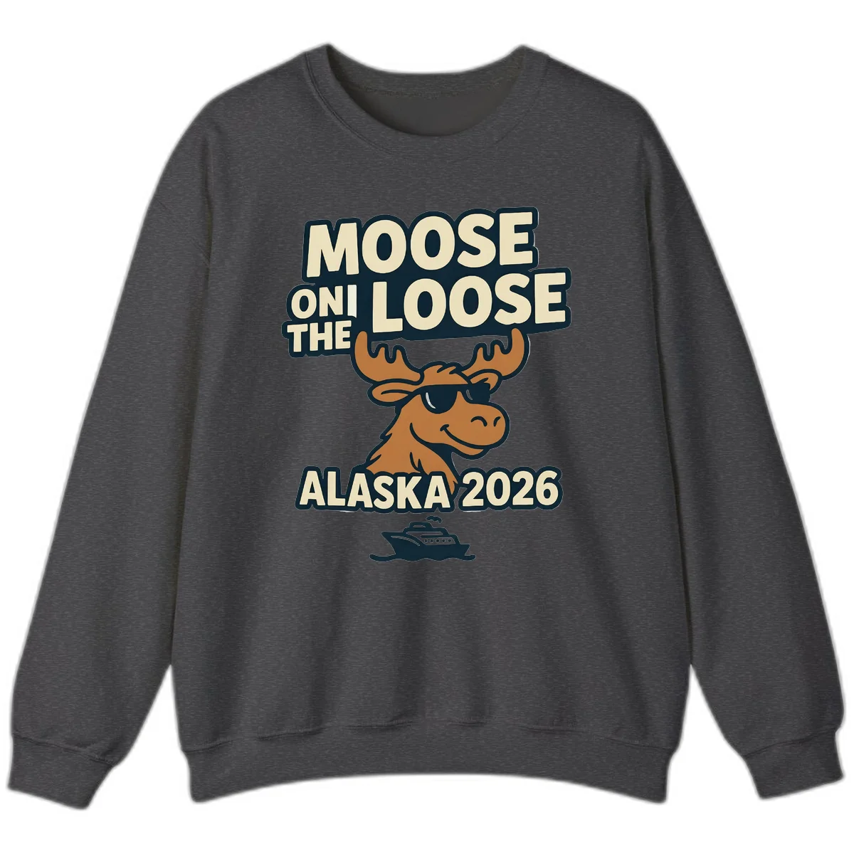 Moose On The Loose Alaska 2026 Cruise Design Sweatshirt in Dark Heather