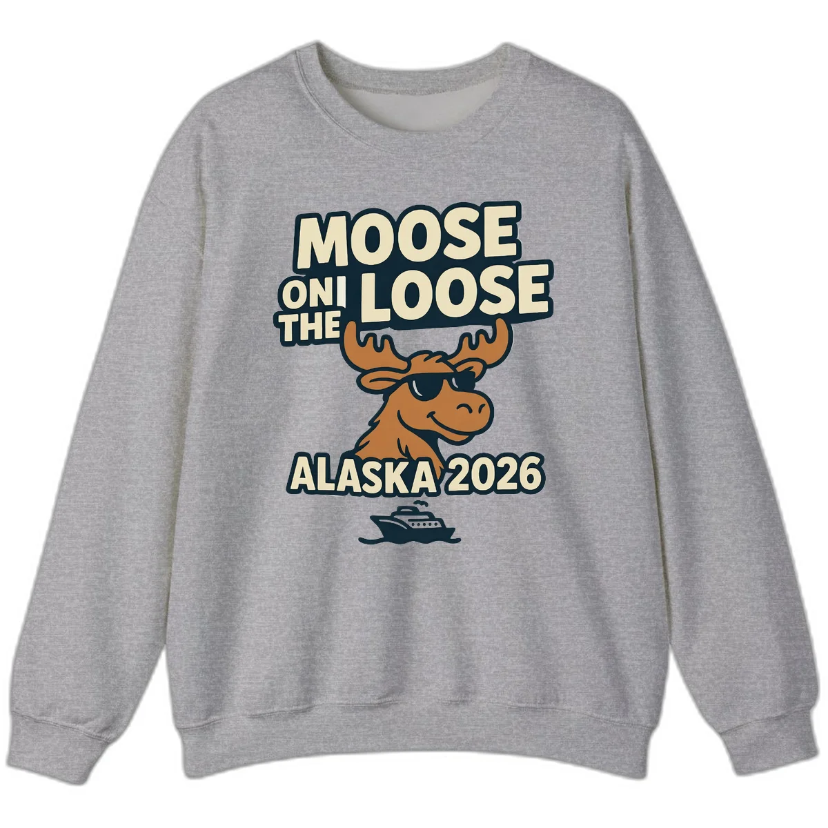 Moose On The Loose Alaska 2026 Cruise Design Sweatshirt in Sport Grey