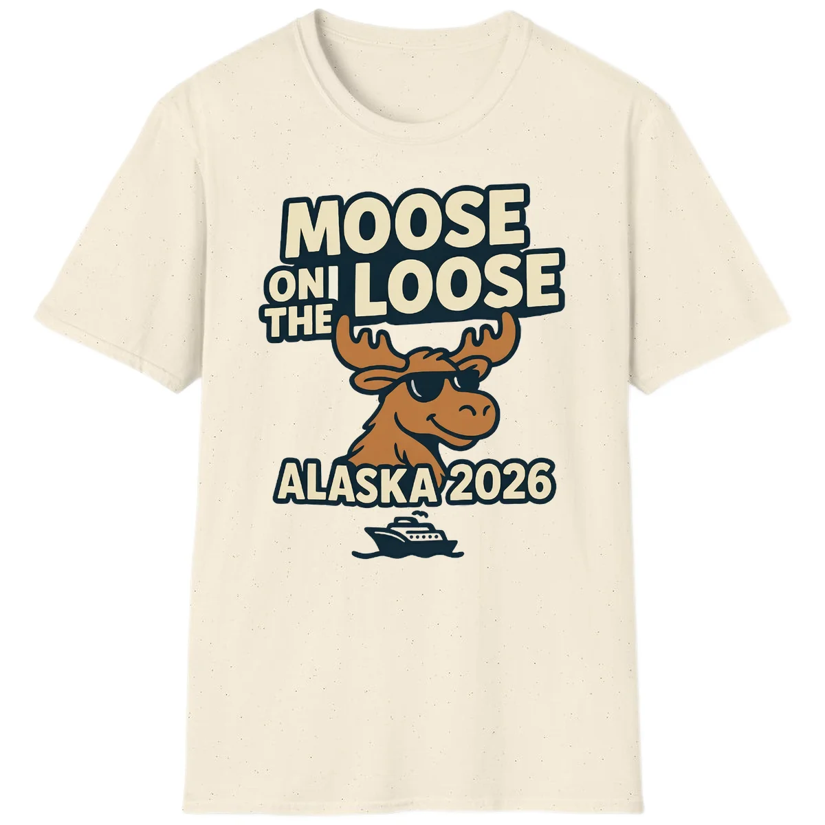Moose On The Loose Alaska 2026 Cruise Design T-Shirt in Natural