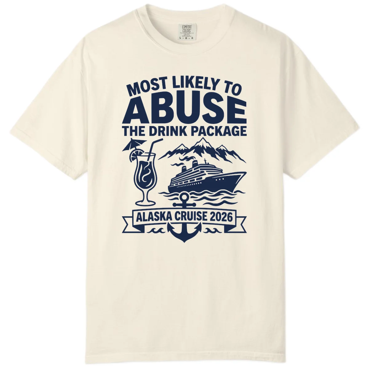 Most Likely To Abuse The Drink Package Comfort Color in Ivory