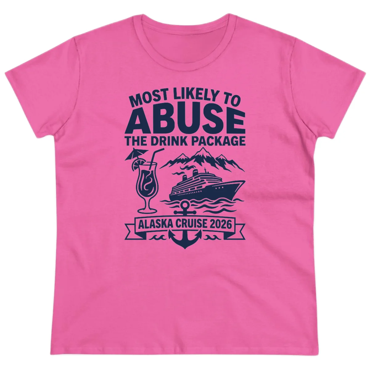 Most Likely To Abuse The Drink Package Ladies Tee in Azalea