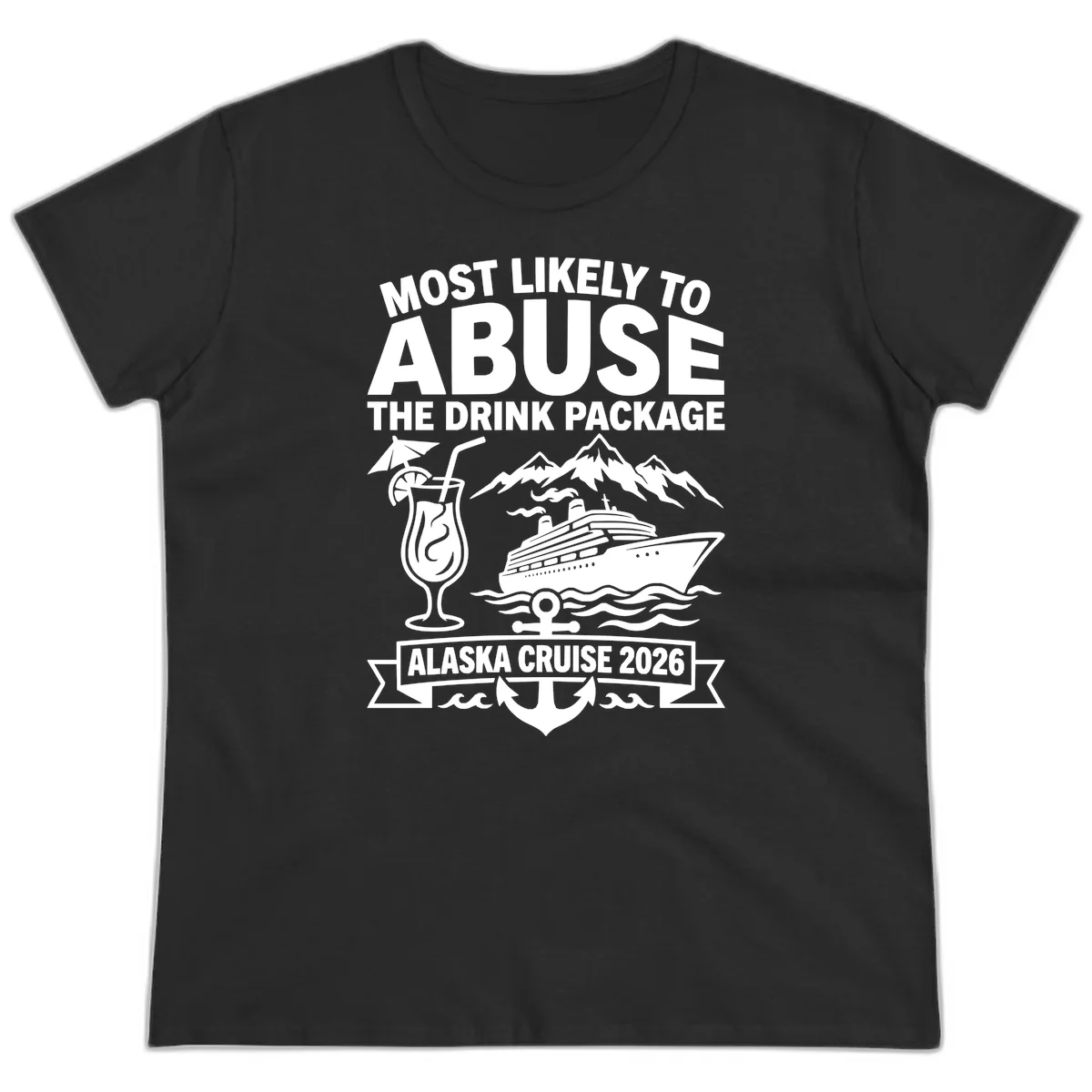 Most Likely To Abuse The Drink Package Ladies Tee in Black