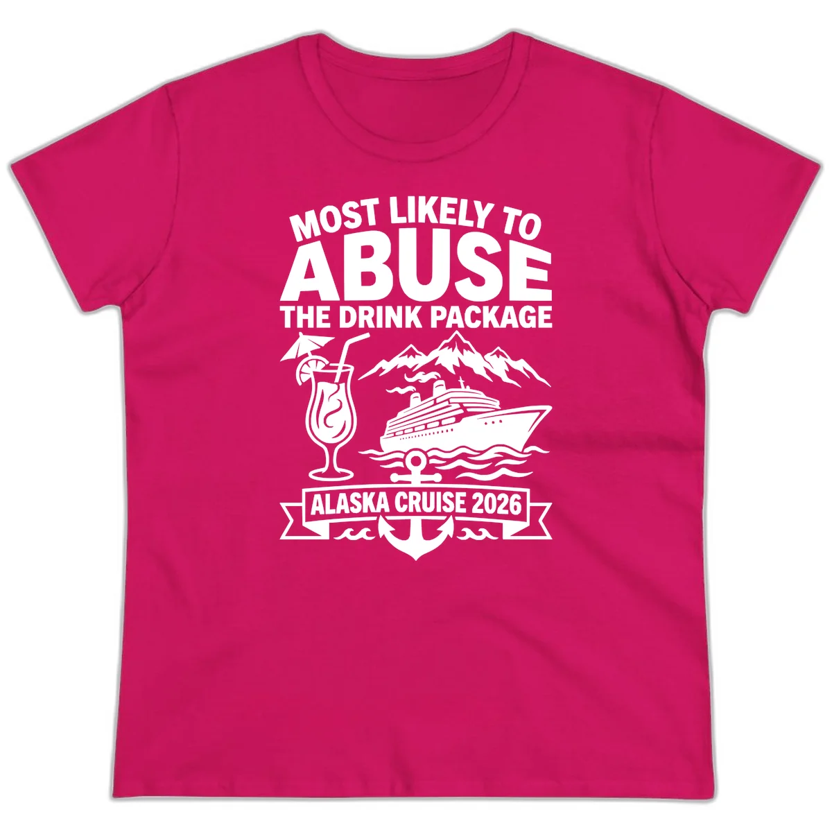 Most Likely To Abuse The Drink Package Ladies Tee in Heliconia
