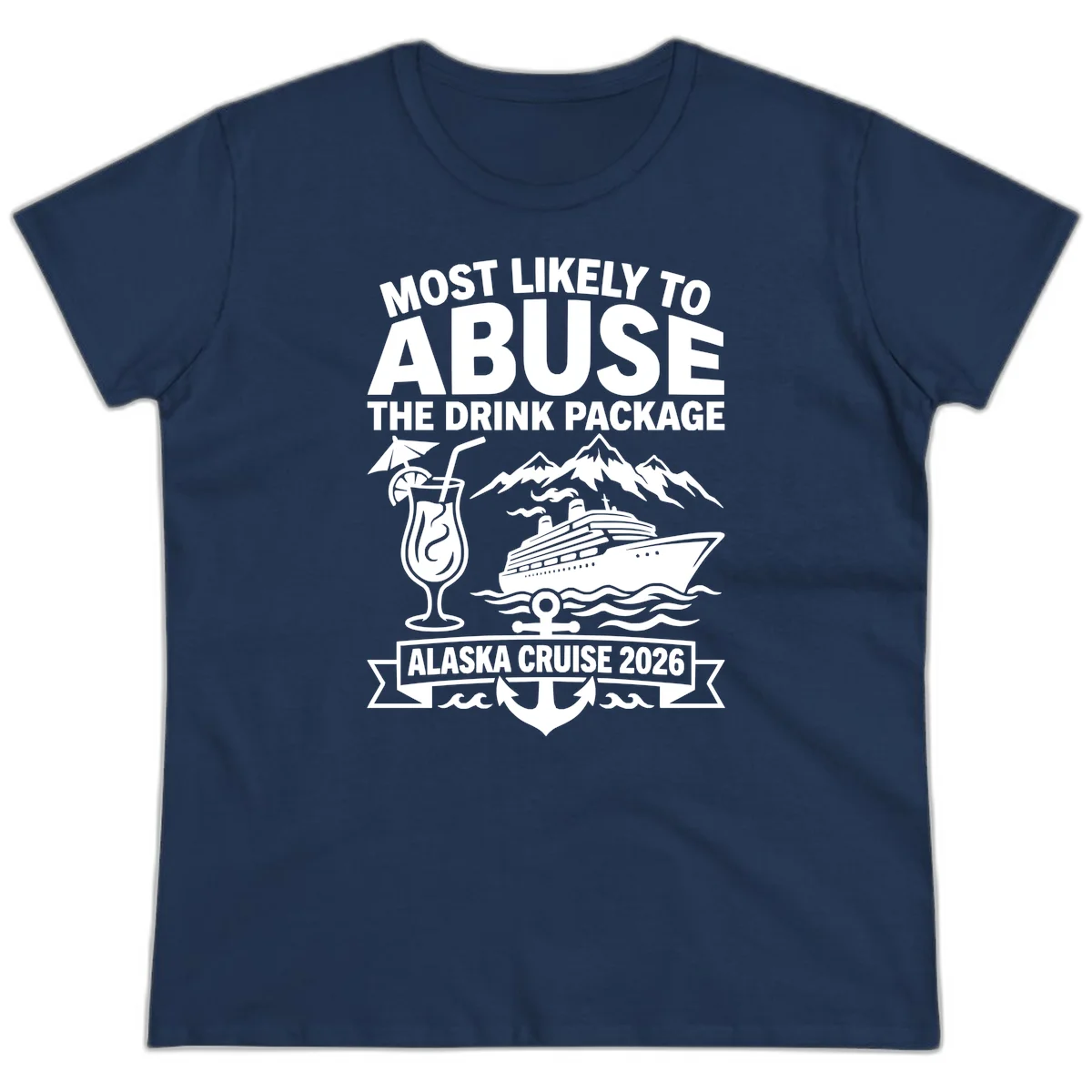 Most Likely To Abuse The Drink Package Ladies Tee in Navy