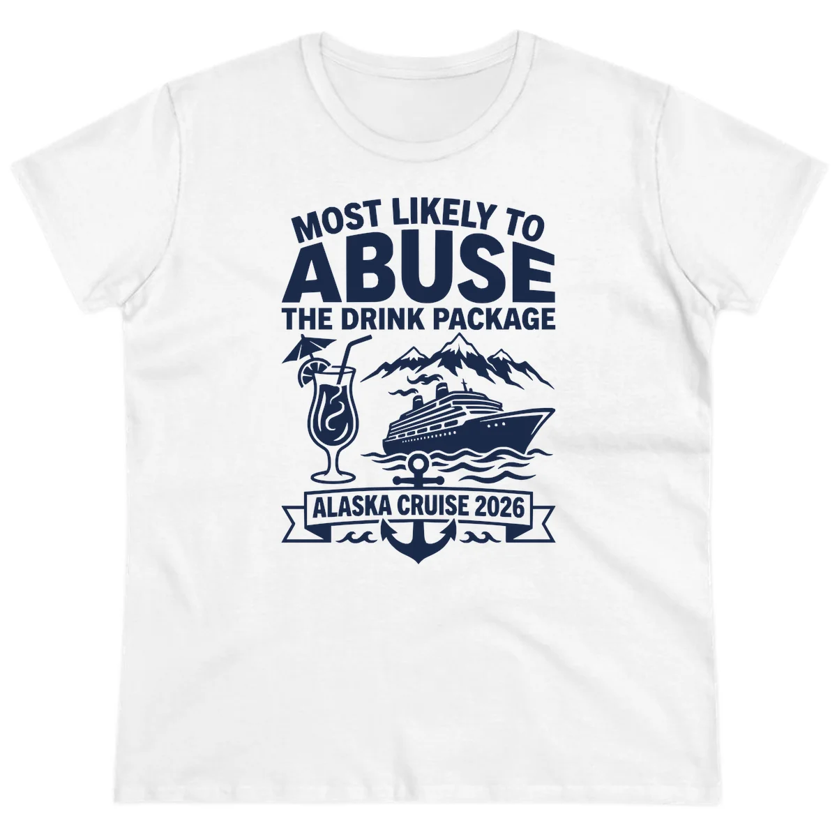Most Likely To Abuse The Drink Package Ladies Tee in White