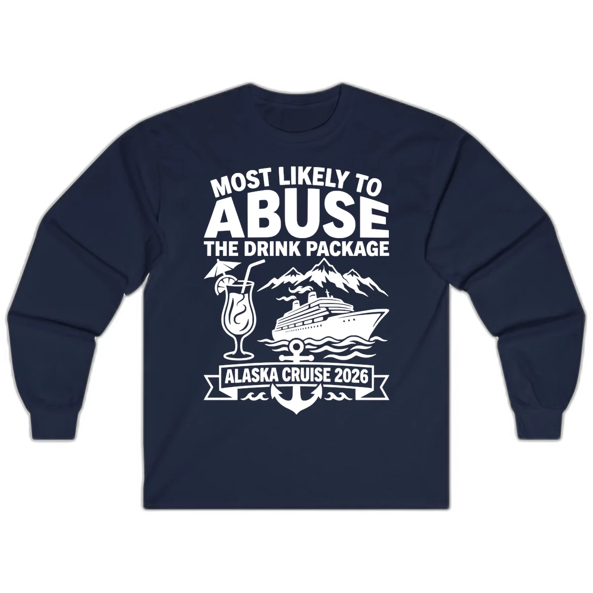 Most Likely To Abuse The Drink Package Long Sleeve in Navy