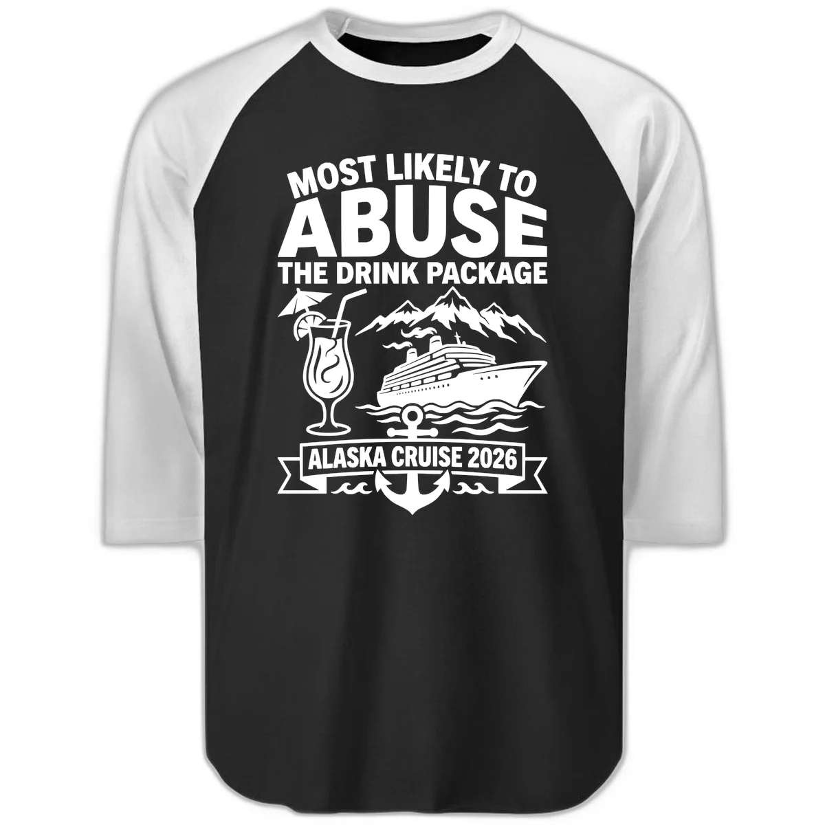 Most Likely To Abuse The Drink Package Raglan 3/4 in Black White