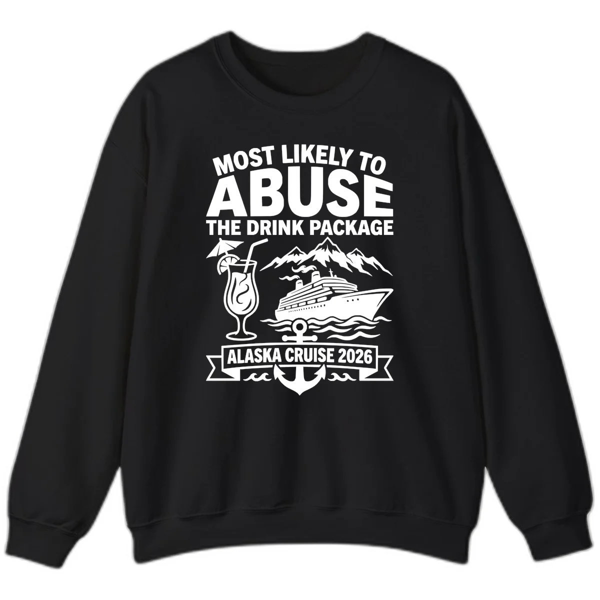 Most Likely To Abuse The Drink Package Sweatshirt in Black