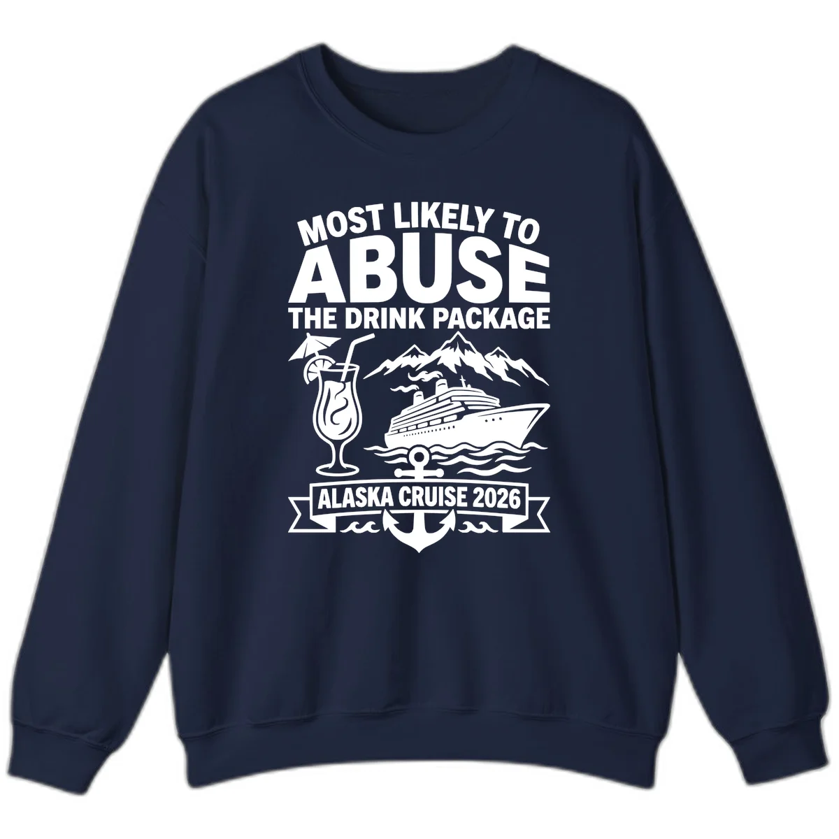 Most Likely To Abuse The Drink Package Sweatshirt in Navy