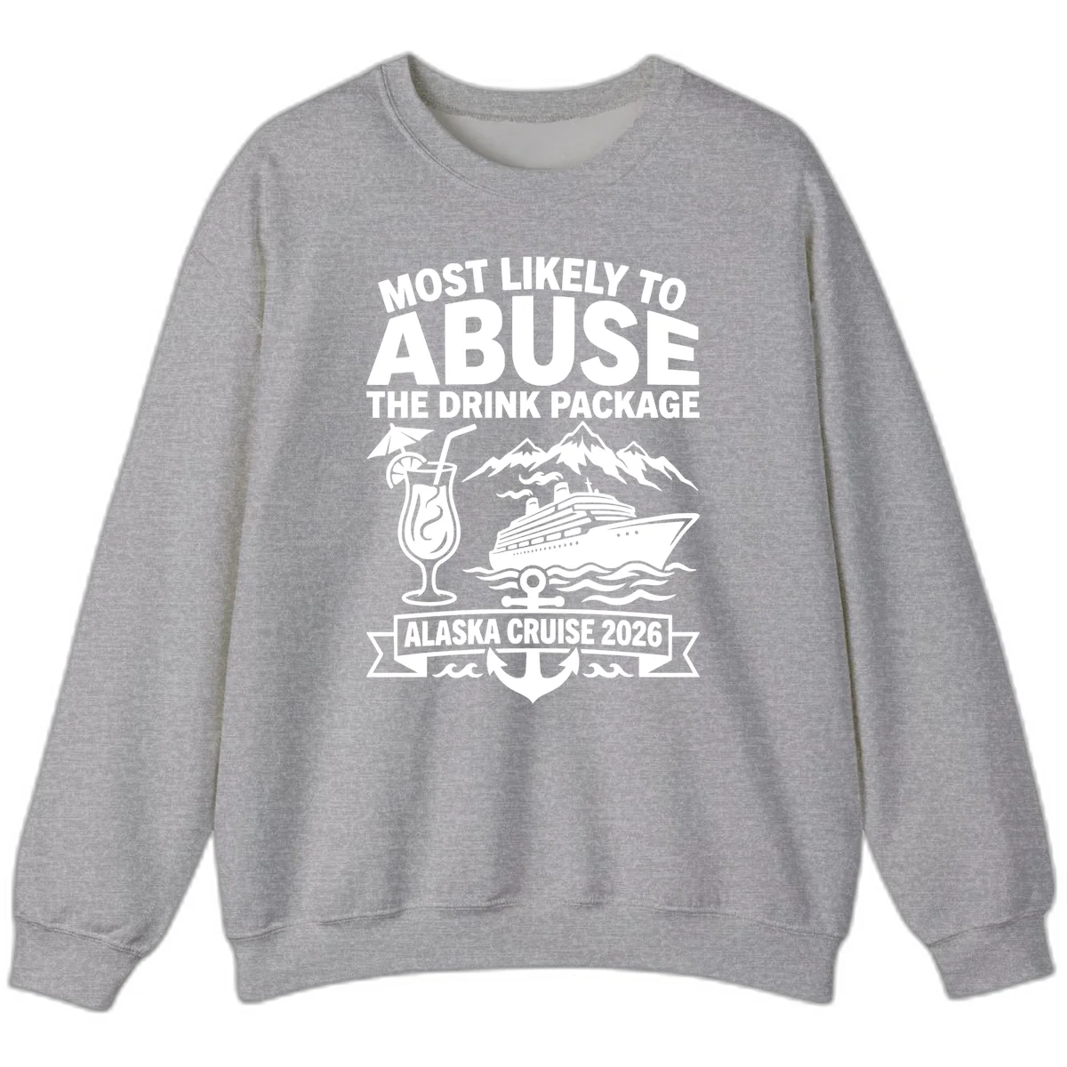 Most Likely To Abuse The Drink Package Sweatshirt in Sport Grey