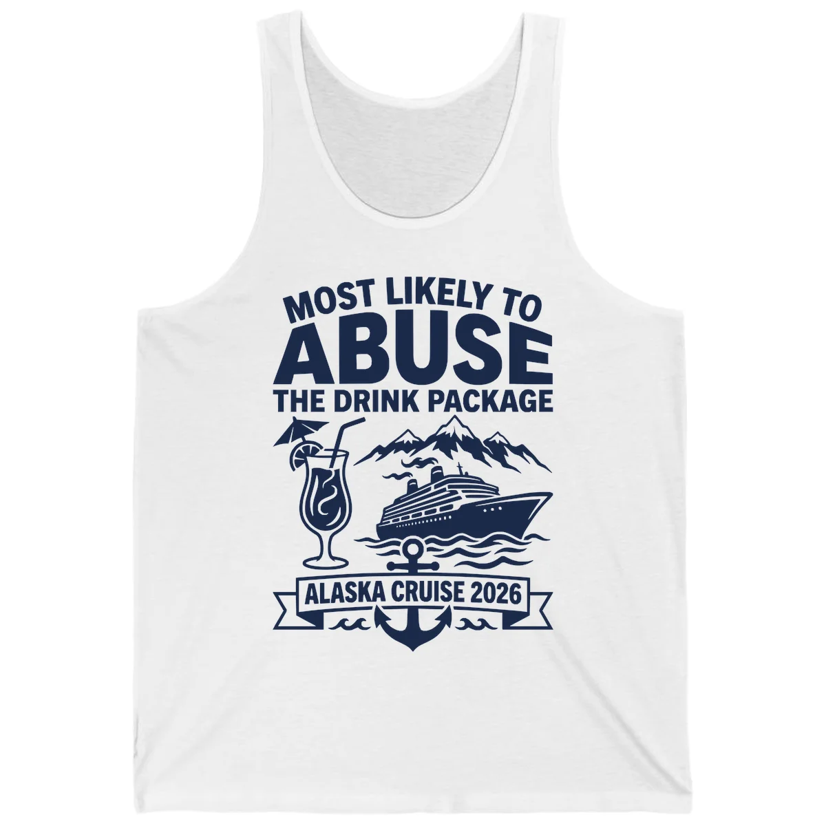 Most Likely To Abuse The Drink Package Tank in White