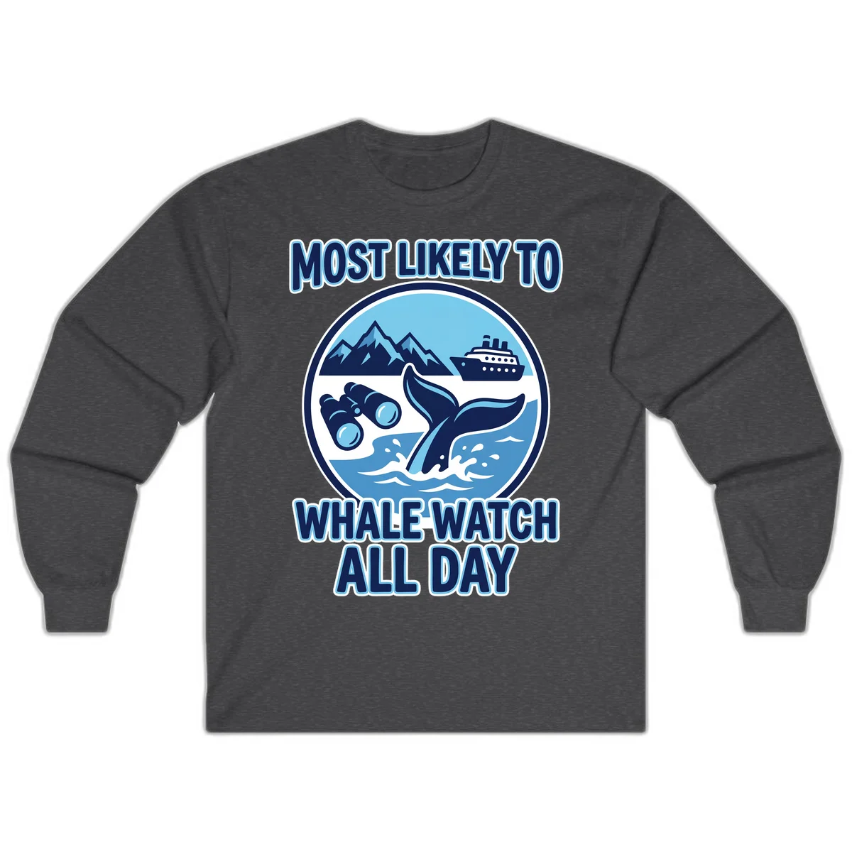 Most Likely To Whale Watch All Day Long Sleeve Tee in Dark Heather