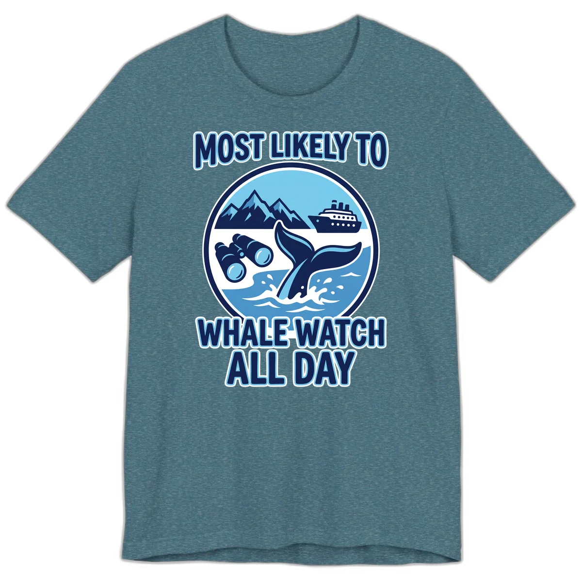 Most Likely To Whale Watch All Day Premium T-Shirt in Heather Deep Teal