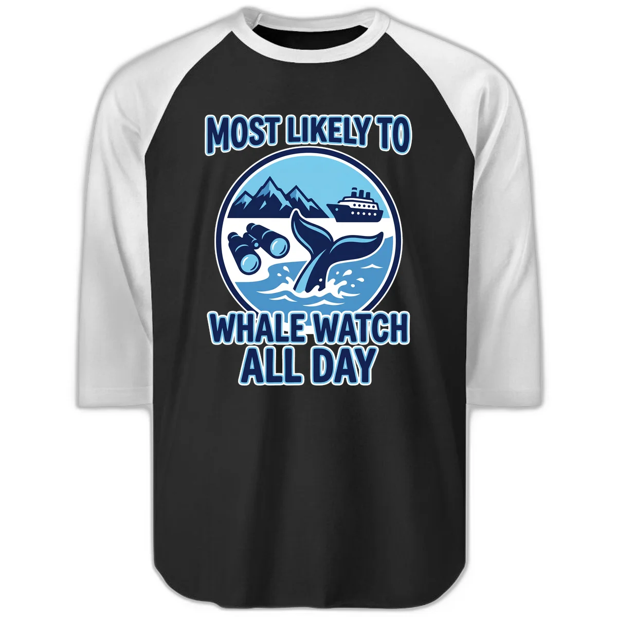 Most Likely To Whale Watch All Day Raglan 3/4 Sleeve in Black White