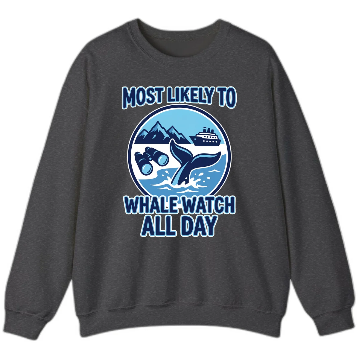 Most Likely To Whale Watch All Day Sweatshirt in Dark Heather
