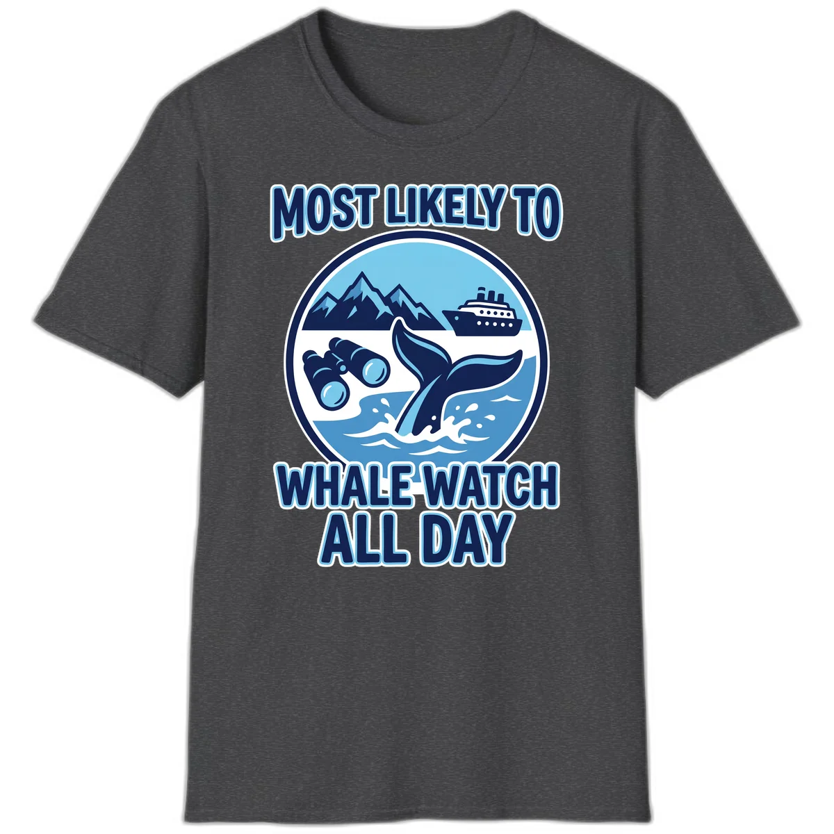 Most Likely To Whale Watch All Day T-Shirt in Dark Heather