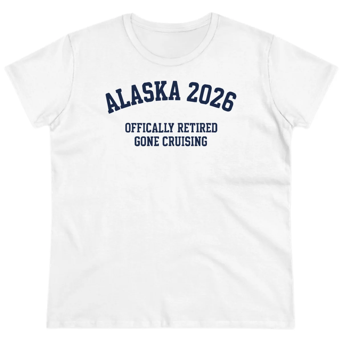 Alaska 2026 Officially Retired Gone Cruising Ladies Tee in White