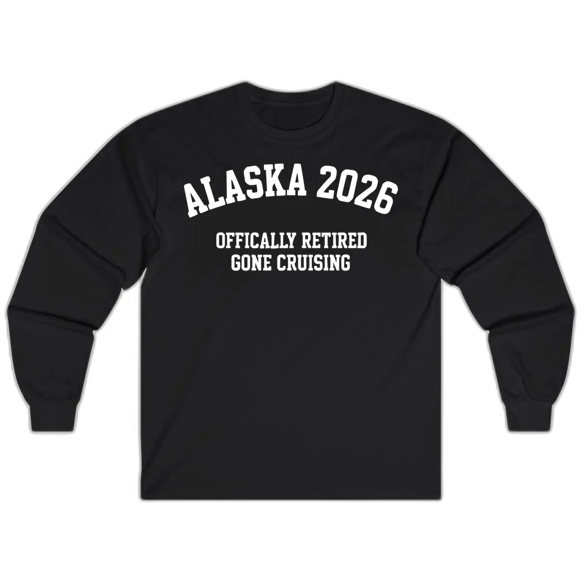 Alaska 2026 Officially Retired Gone Cruising Long Sleeve Tee in Black