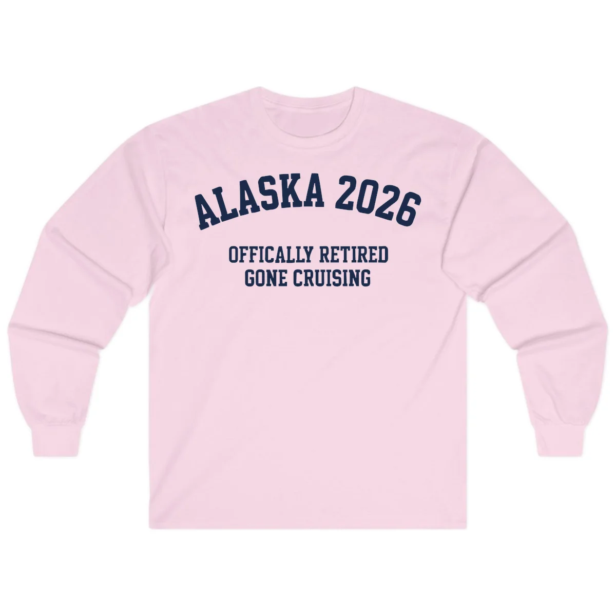Alaska 2026 Officially Retired Gone Cruising Long Sleeve Tee in Light Pink