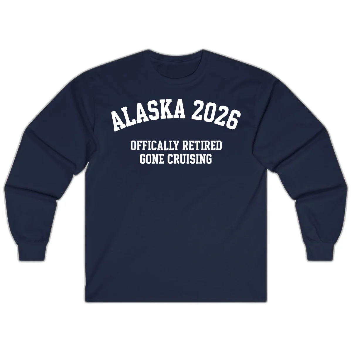 Alaska 2026 Officially Retired Gone Cruising Long Sleeve Tee in Navy