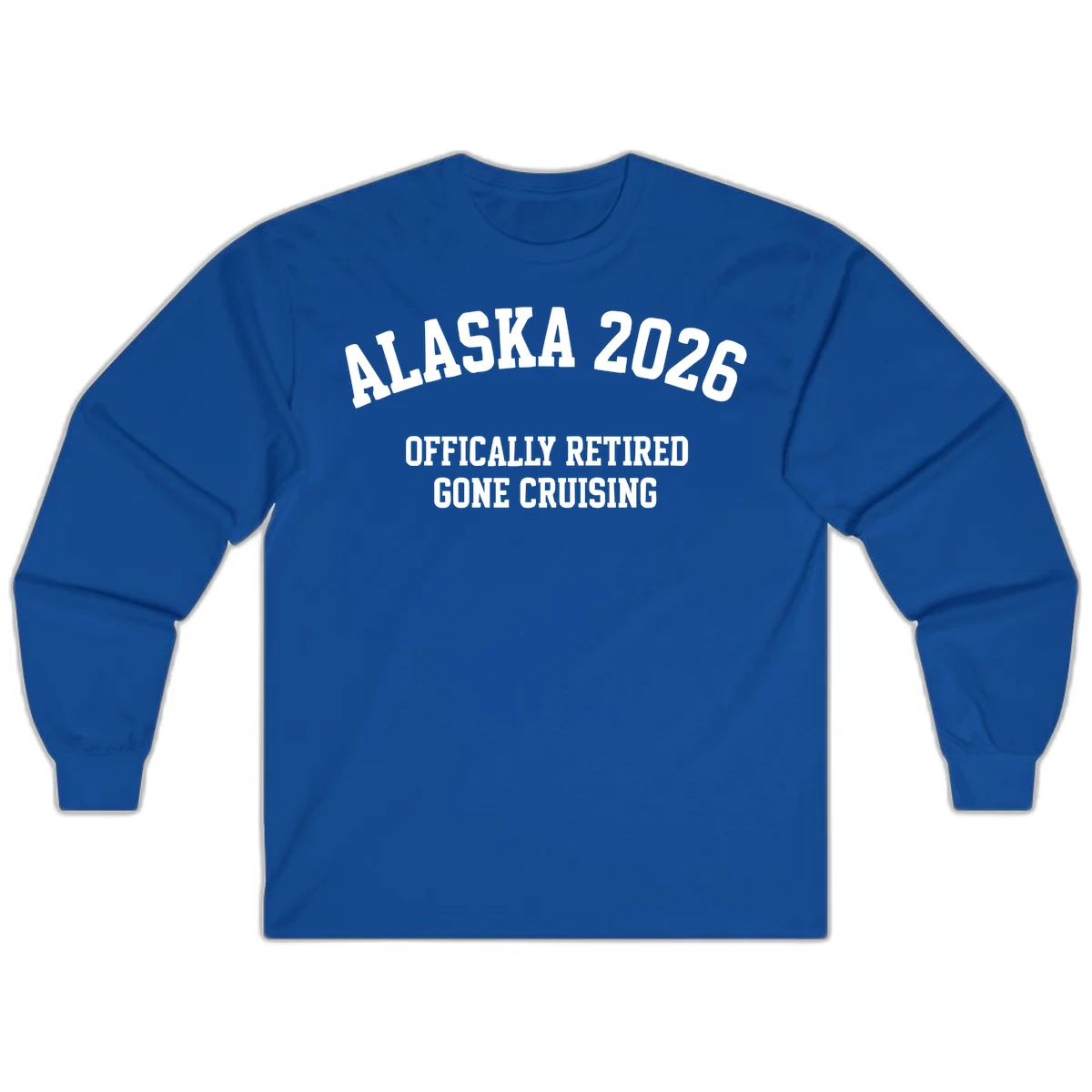 Alaska 2026 Officially Retired Gone Cruising Long Sleeve Tee in Royal