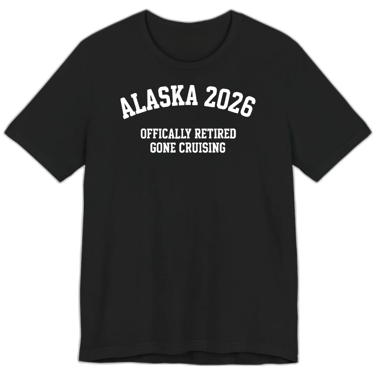 Alaska 2026 Officially Retired Gone Cruising Premium T-Shirt in Black