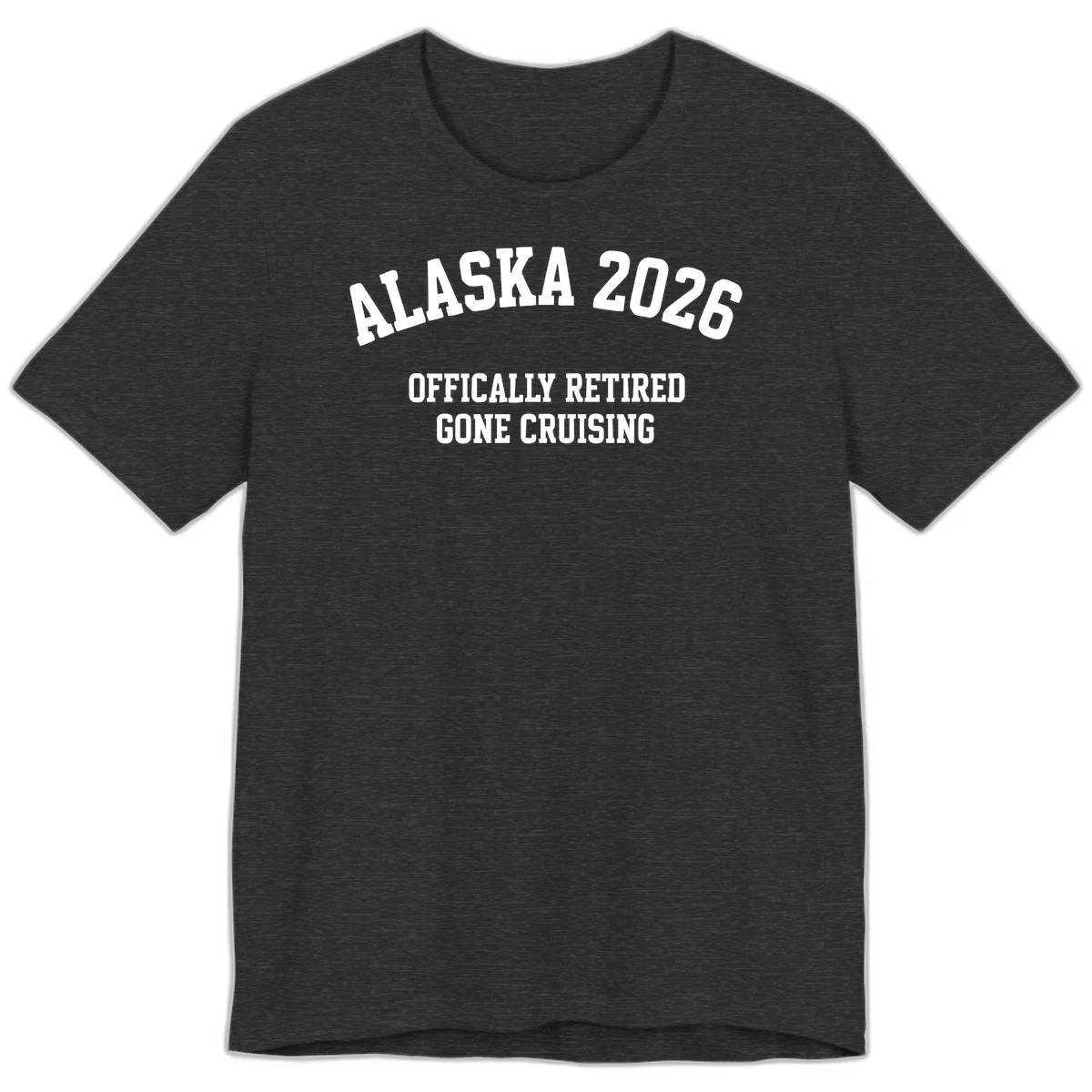 Alaska 2026 Officially Retired Gone Cruising Premium T-Shirt in Dark Grey Heather