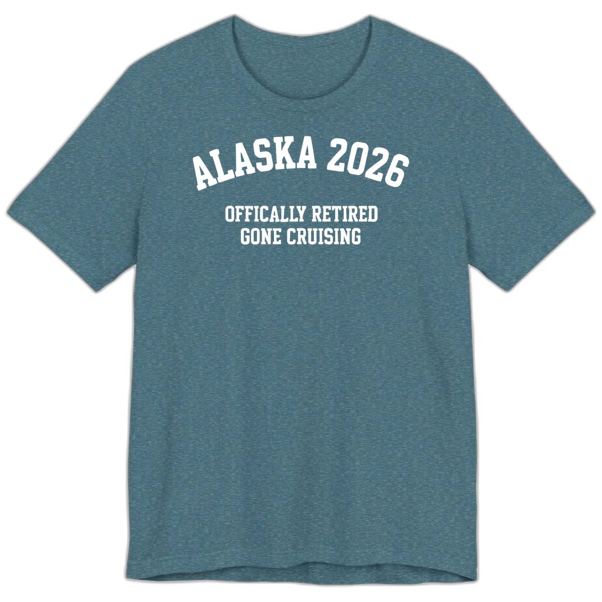 Alaska 2026 Officially Retired Gone Cruising Premium T-Shirt in Heather Deep Teal