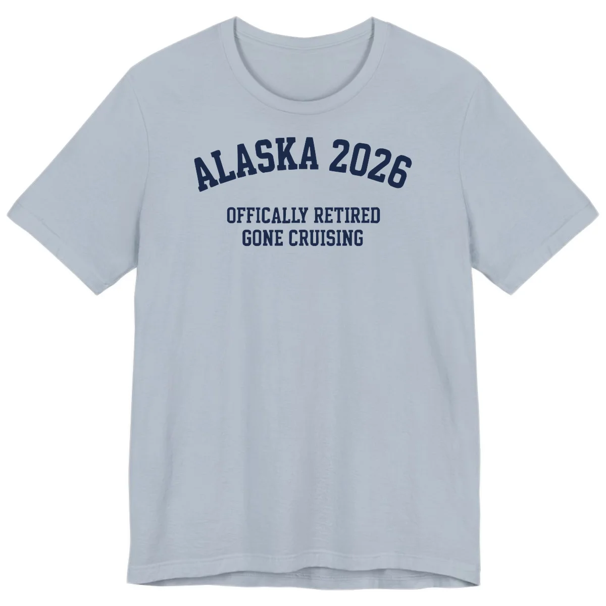 Alaska 2026 Officially Retired Gone Cruising Premium T-Shirt in Light Blue