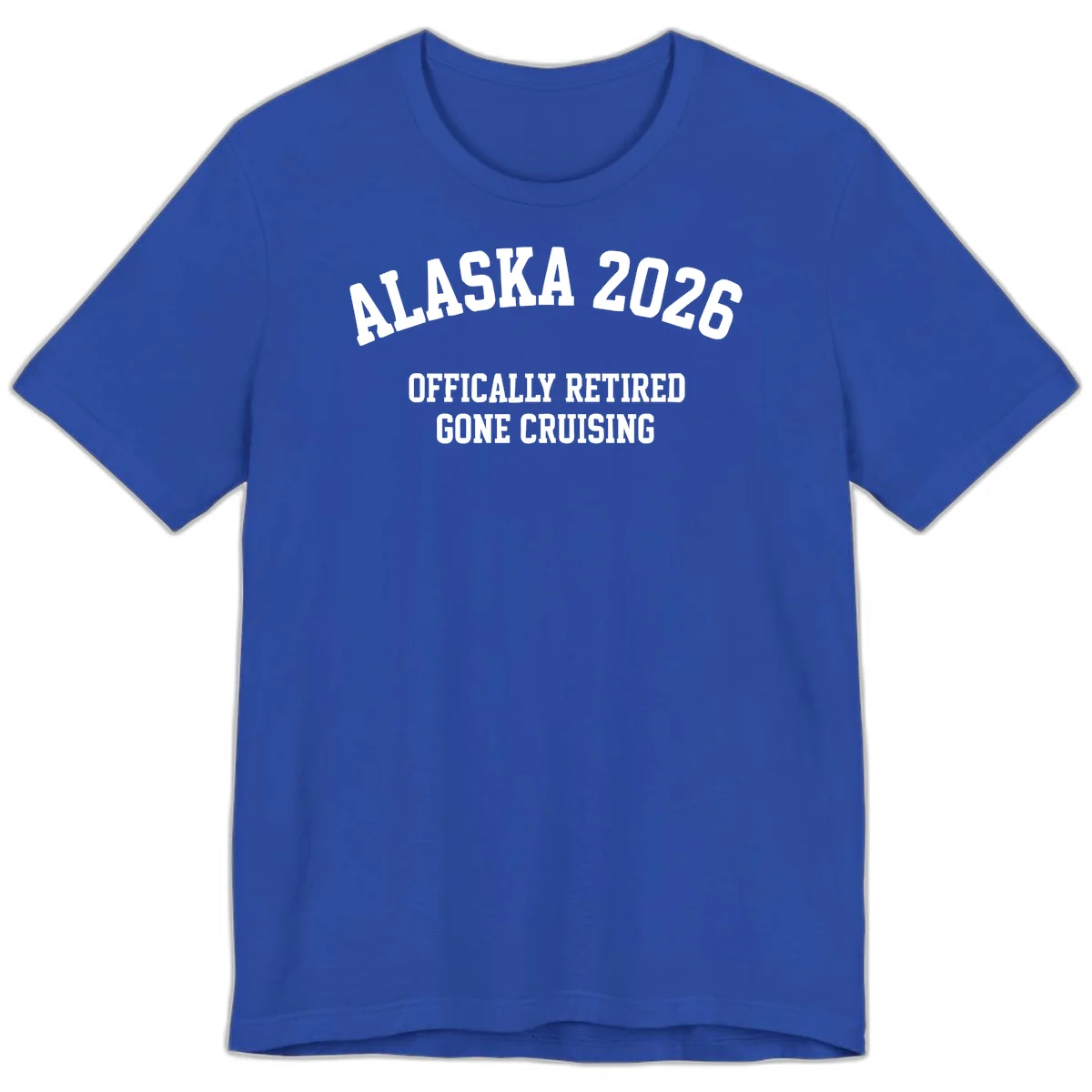 Alaska 2026 Officially Retired Gone Cruising Premium T-Shirt in True Royal