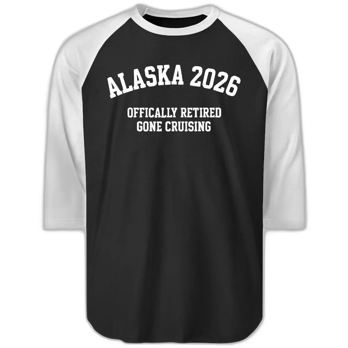 Alaska 2026 Officially Retired Gone Cruising Raglan 3/4 Sleeve in Black White