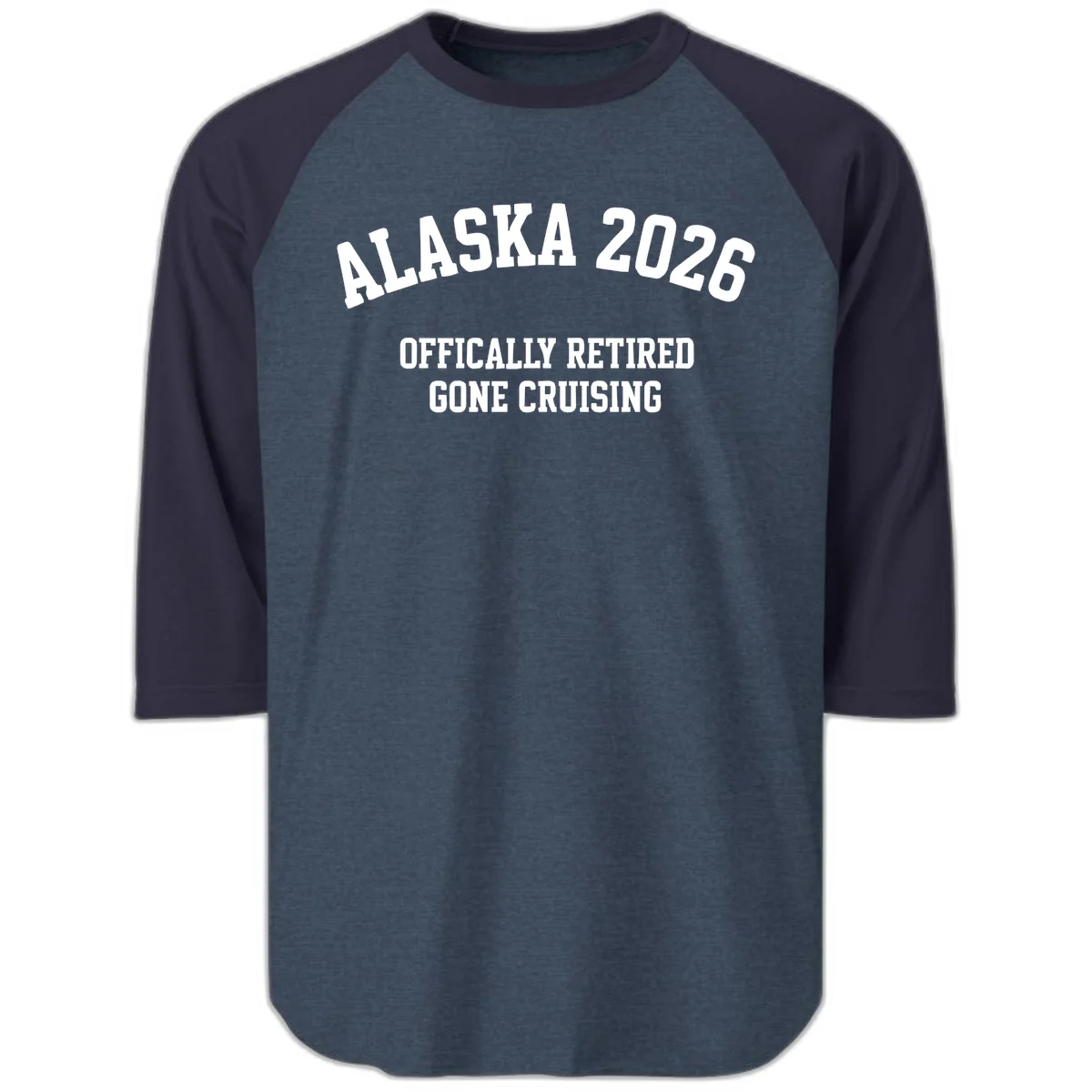 Alaska 2026 Officially Retired Gone Cruising Raglan 3/4 Sleeve in Heather Denim Navy