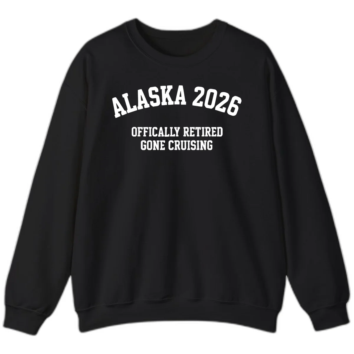 Alaska 2026 Officially Retired Gone Cruising Sweatshirt in Black