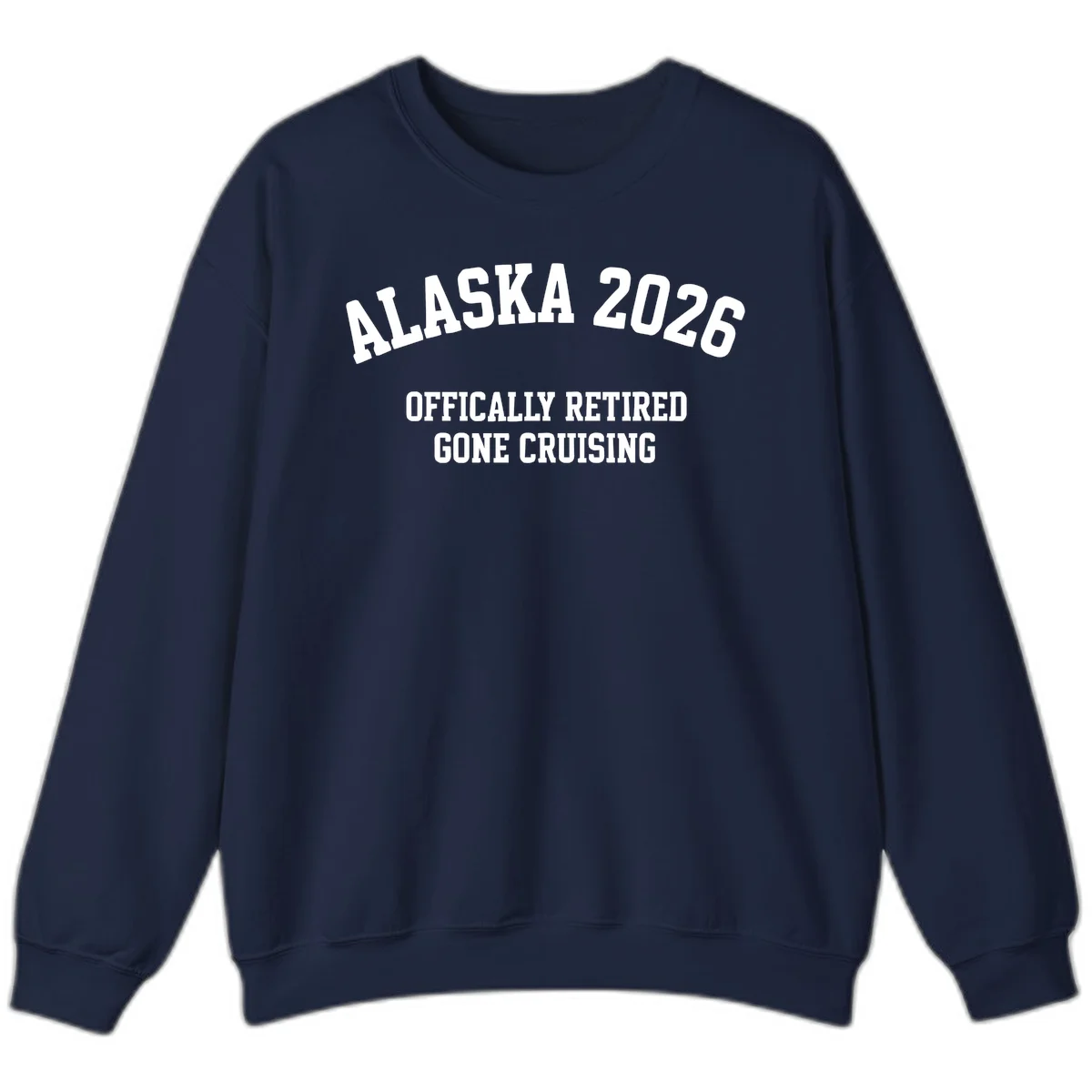 Alaska 2026 Officially Retired Gone Cruising Sweatshirt in Navy