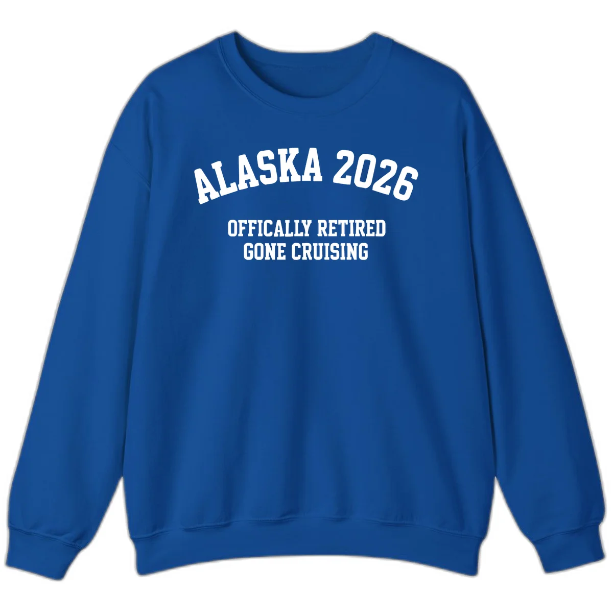 Alaska 2026 Officially Retired Gone Cruising Sweatshirt in Royal