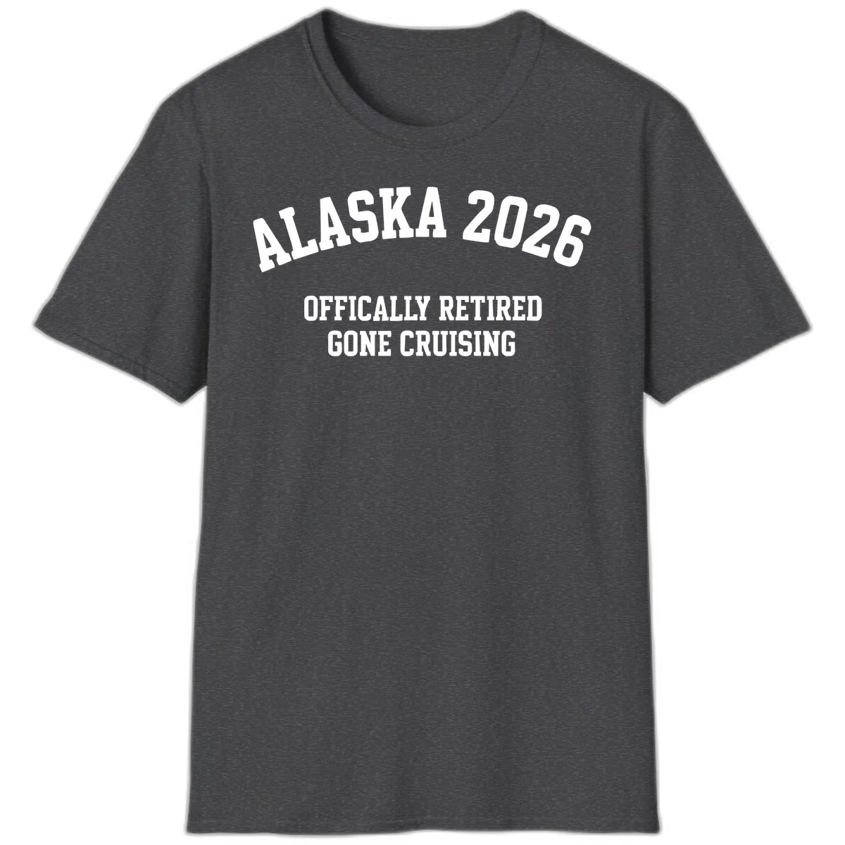 Alaska 2026 Officially Retired Gone Cruising T-Shirt in Dark Heather