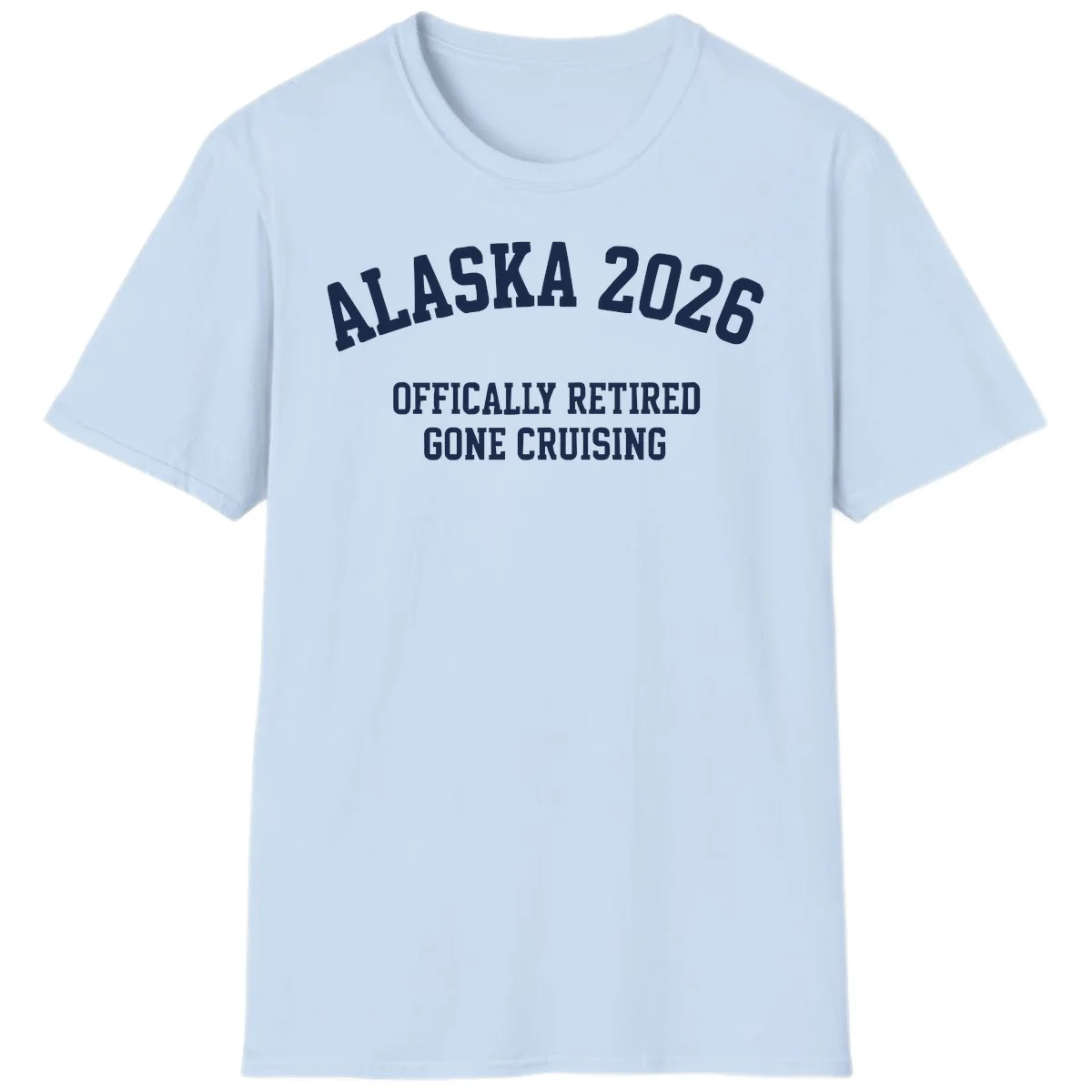 Alaska 2026 Officially Retired Gone Cruising T-Shirt in Light Blue