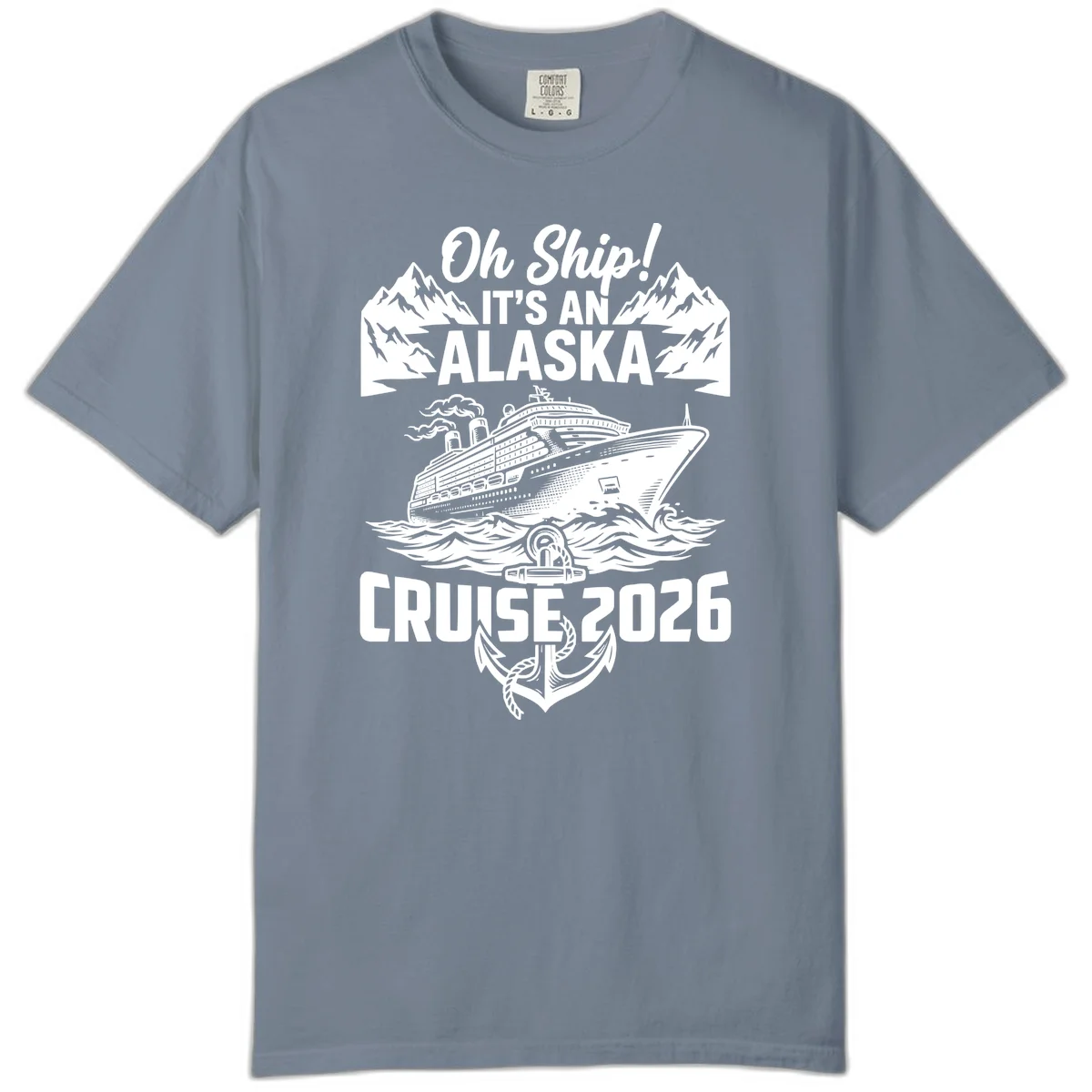 Oh Ship It's An Alaska Cruise 2026 Comfort Color in Blue Jean