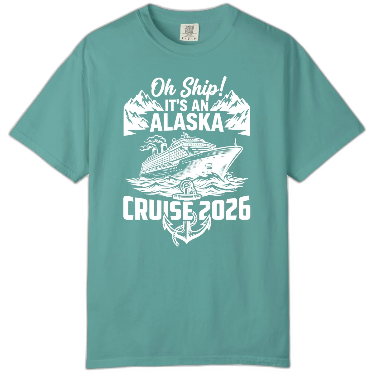 Oh Ship It's An Alaska Cruise 2026 Comfort Color in Seafoam