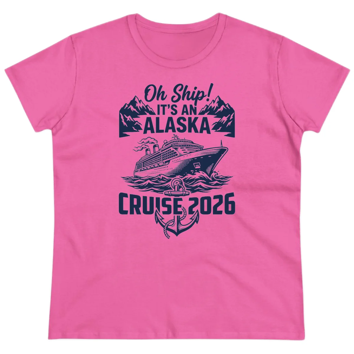 Oh Ship It's An Alaska Cruise 2026 Ladies Tee in Azalea