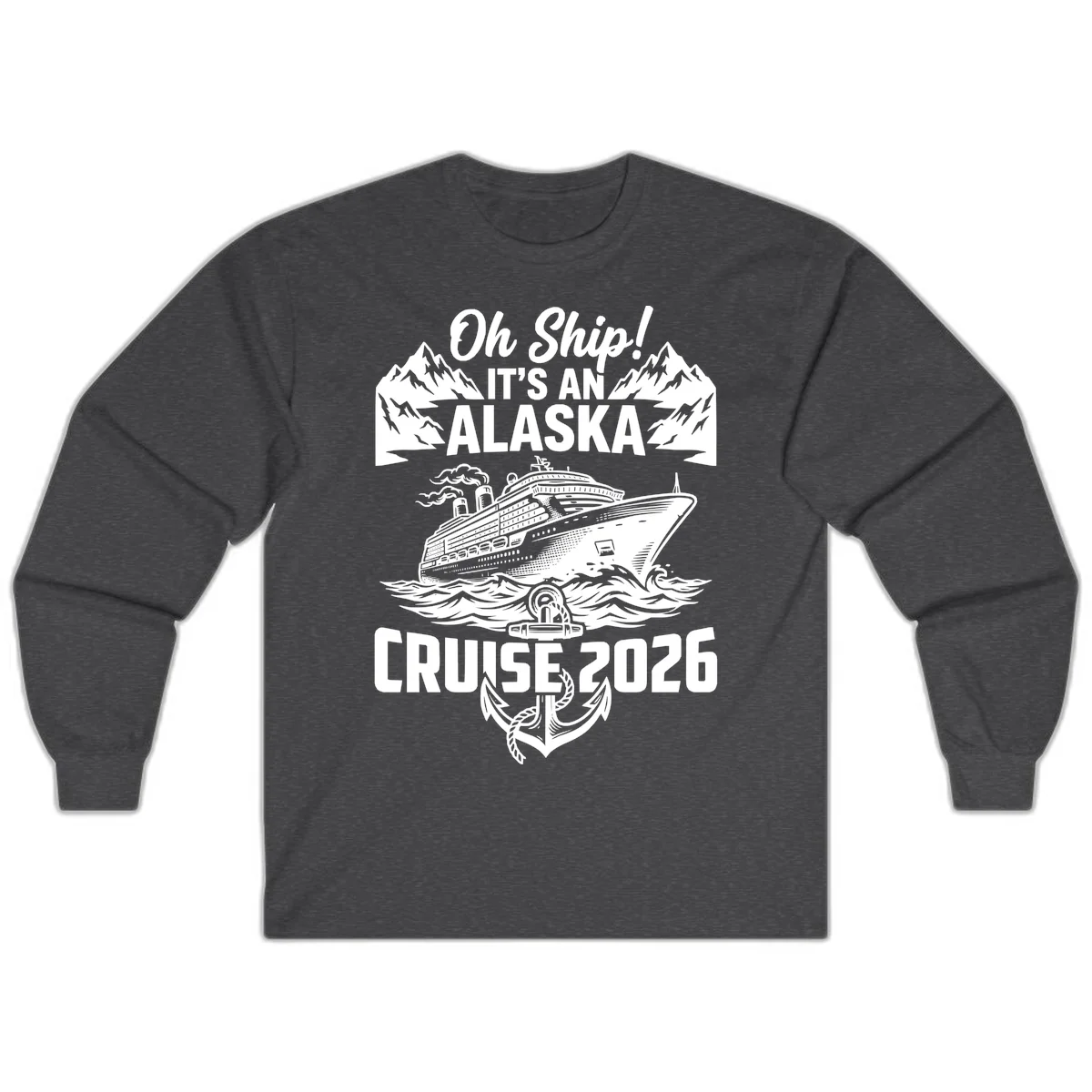 Oh Ship It's An Alaska Cruise 2026 Long Sleeve in Dark Heather