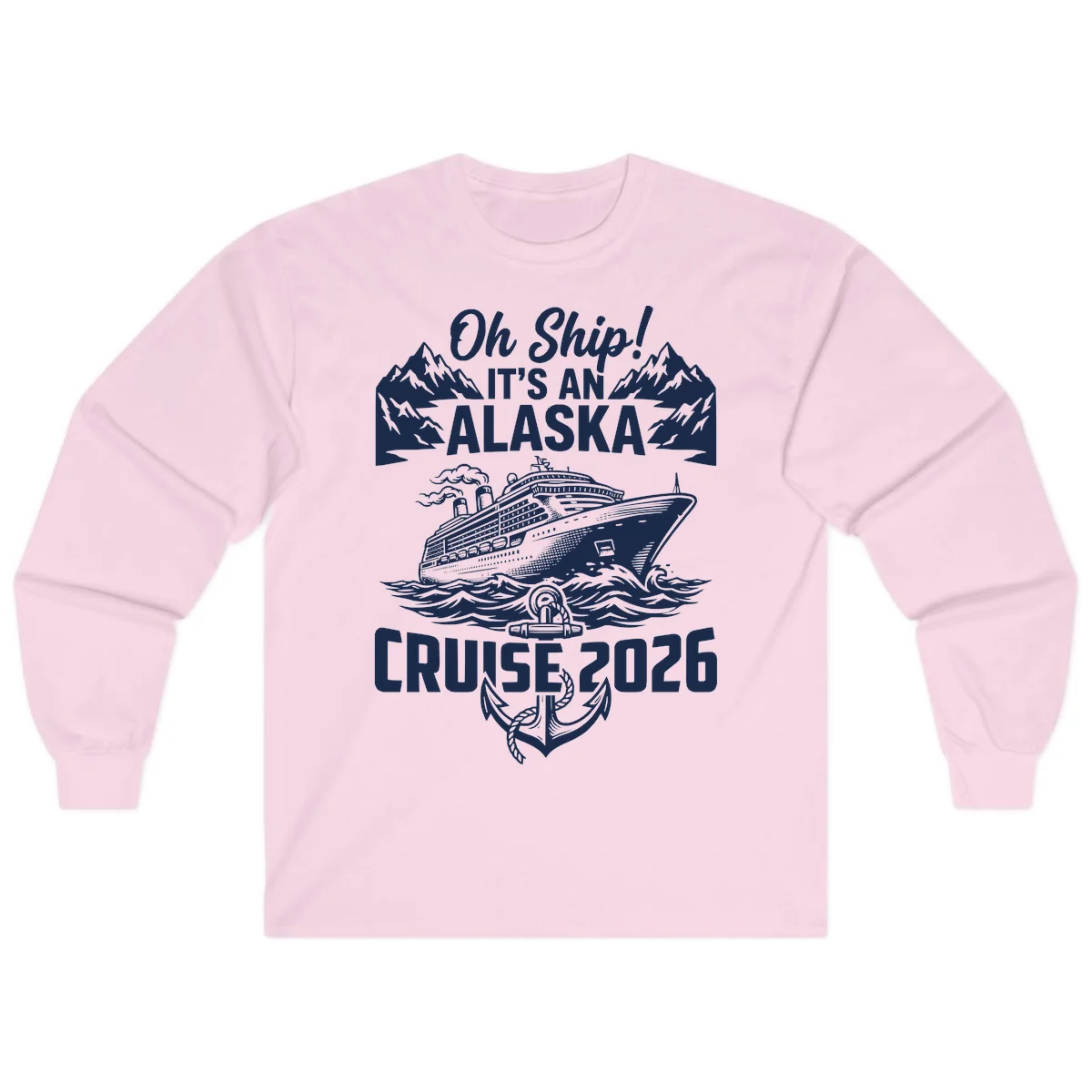 Oh Ship It's An Alaska Cruise 2026 Long Sleeve in Light Pink