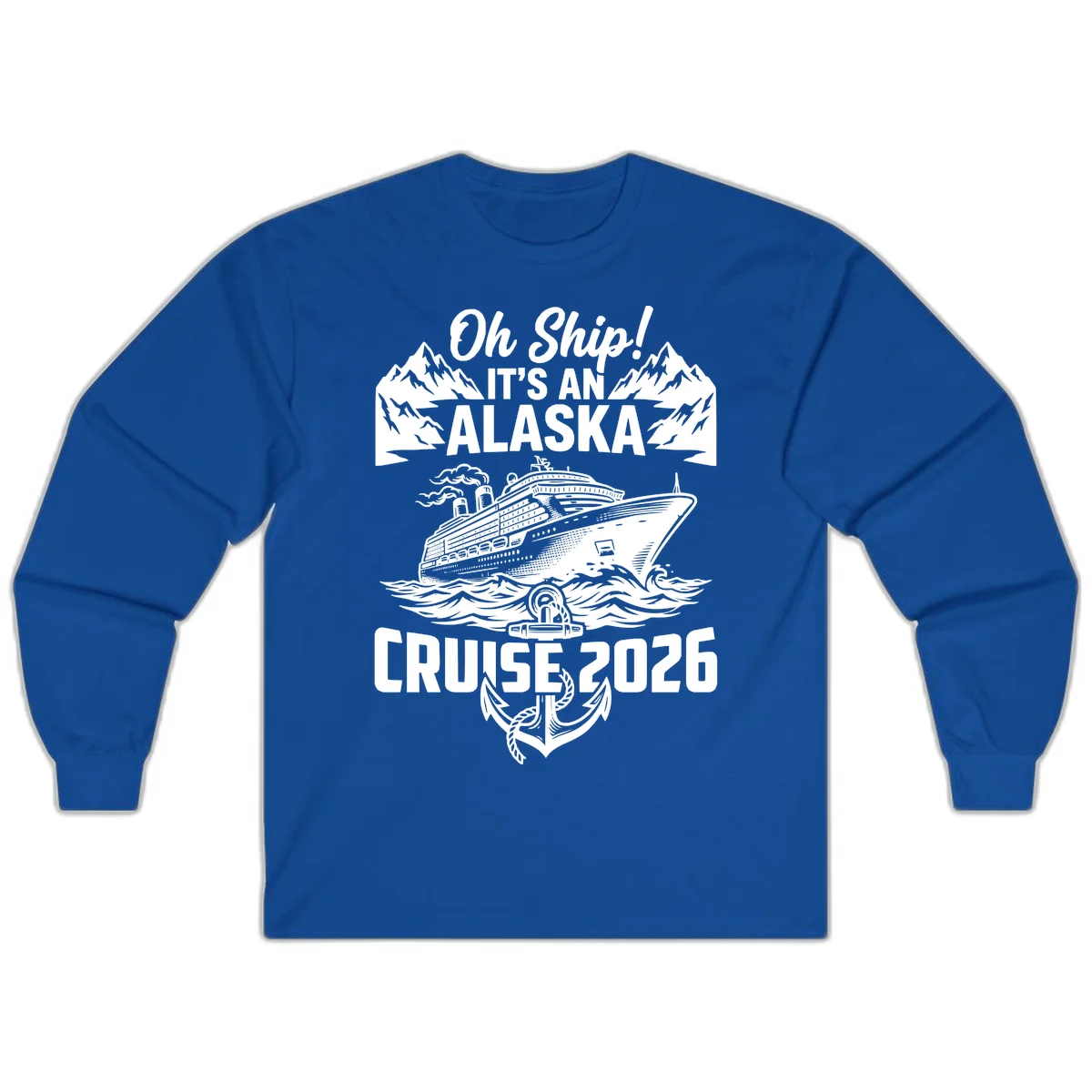 Oh Ship It's An Alaska Cruise 2026 Long Sleeve in Royal