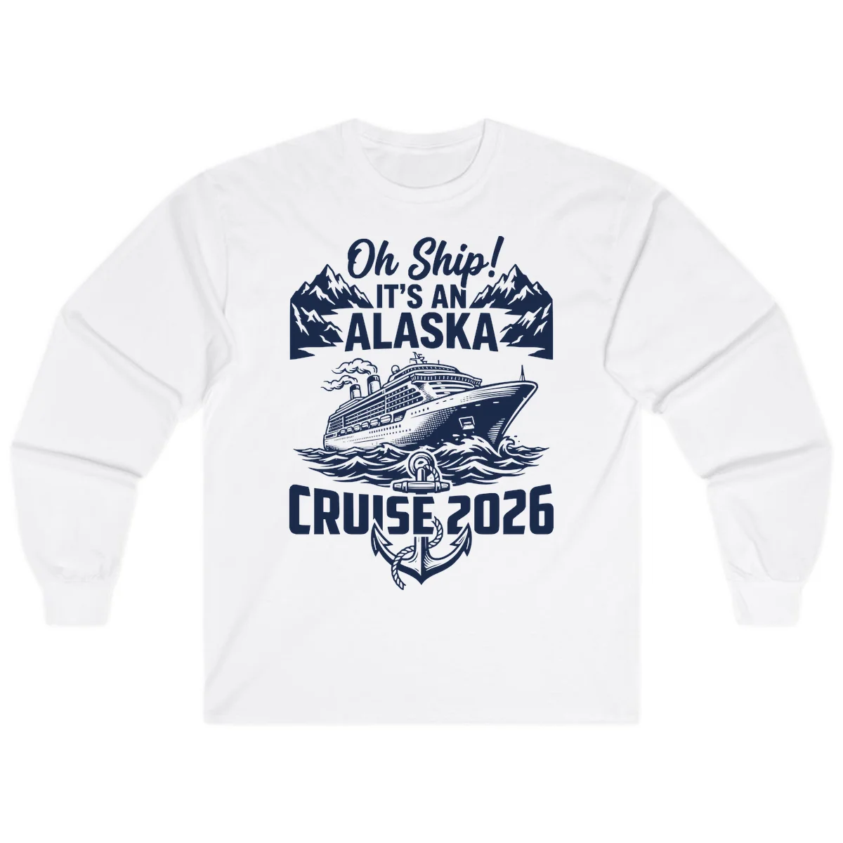 Oh Ship It's An Alaska Cruise 2026 Long Sleeve in White