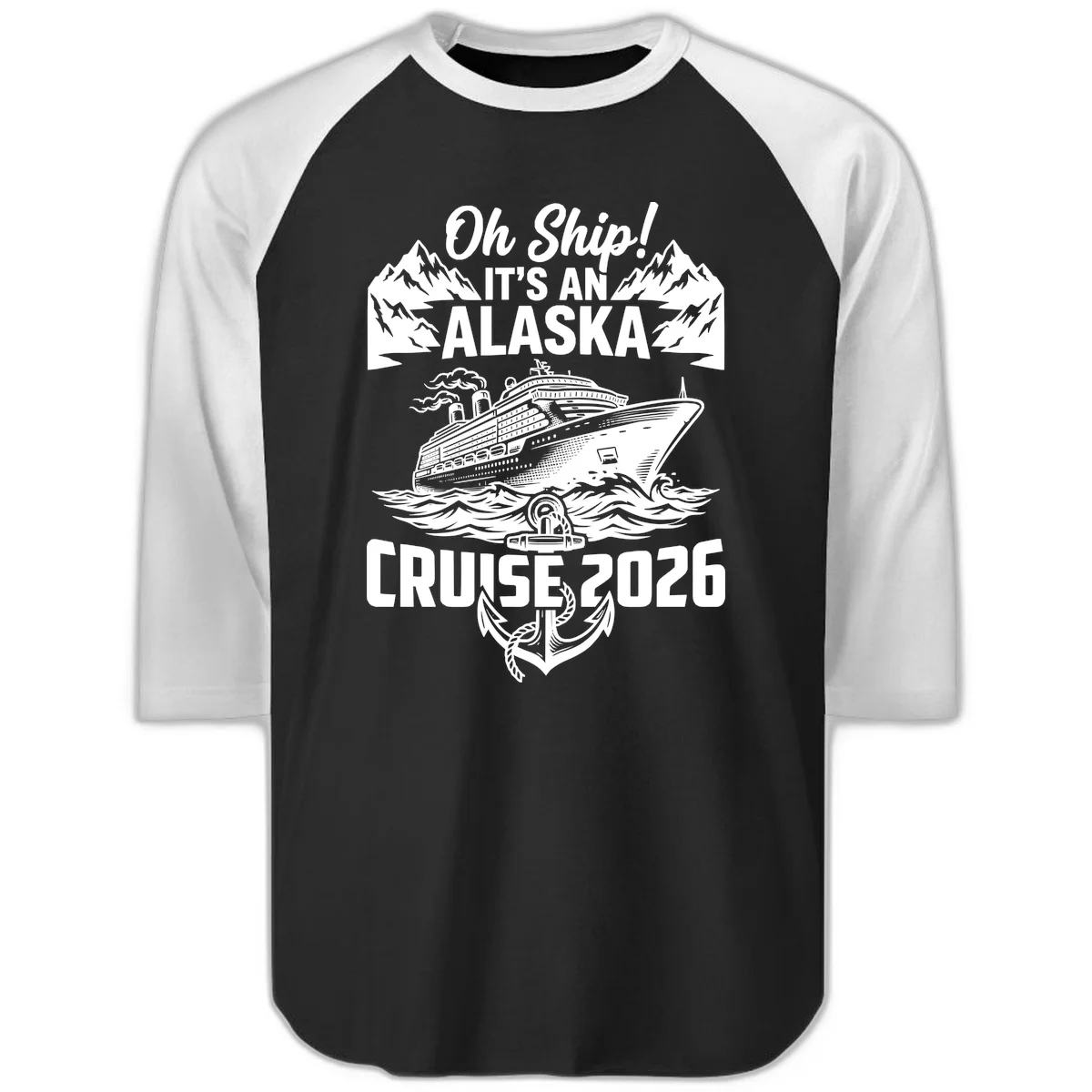 Oh Ship It's An Alaska Cruise 2026 Raglan 3/4 in Black White