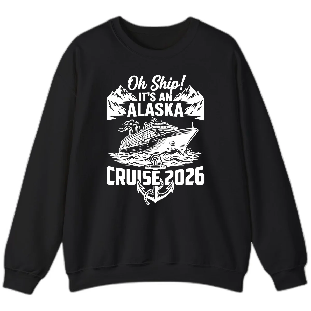 Oh Ship It's An Alaska Cruise 2026 Sweatshirt in Black