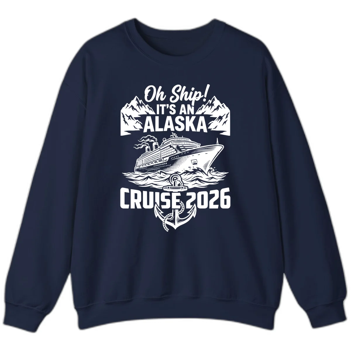 Oh Ship It's An Alaska Cruise 2026 Sweatshirt in Navy